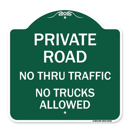 Private Road No Thru Traffic No Trucks Allowed, Green & White Aluminum Architectural Sign